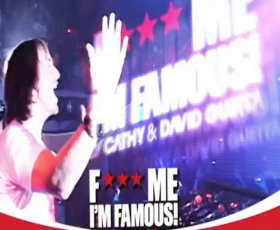 Fuck Me I'm Famous tout un programme Fuck Me I'm Famous tout un programme